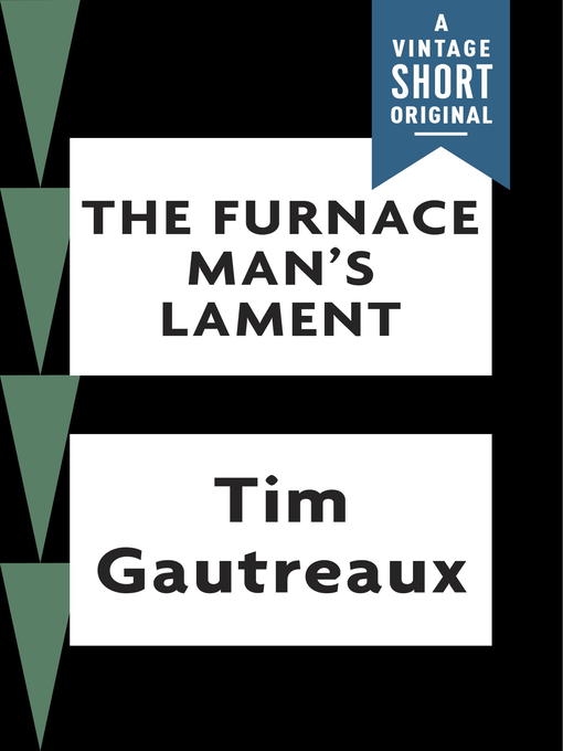 Title details for The Furnace Man's Lament by Tim Gautreaux - Available
